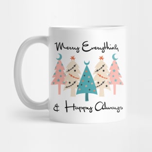 Merry Everything and Happy Always Mug